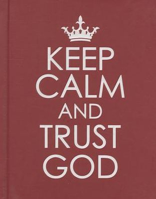 Keep Calm and Trust God