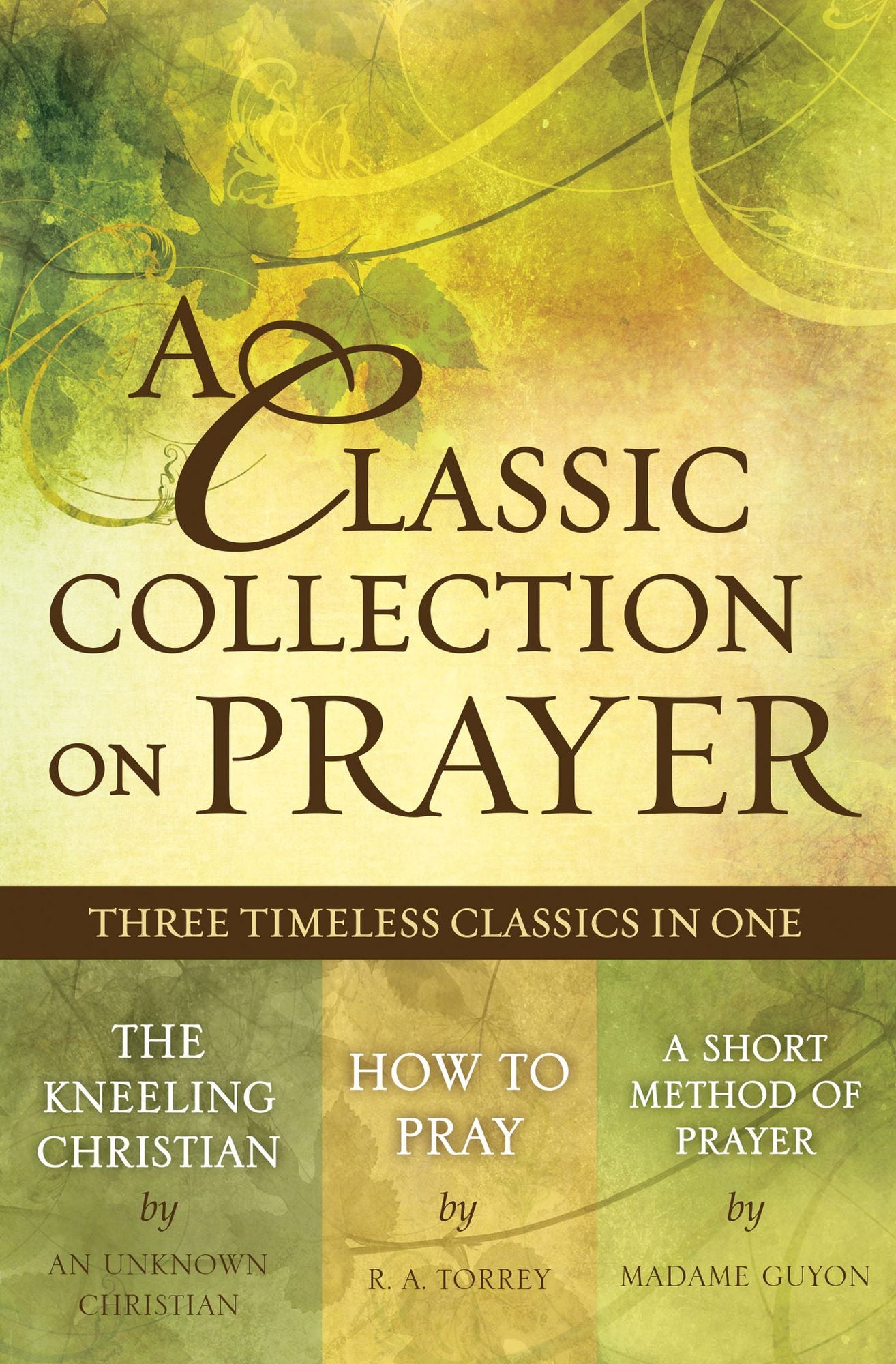 A Classic Collection on Prayer (eBook): Three Timeless Classics in One