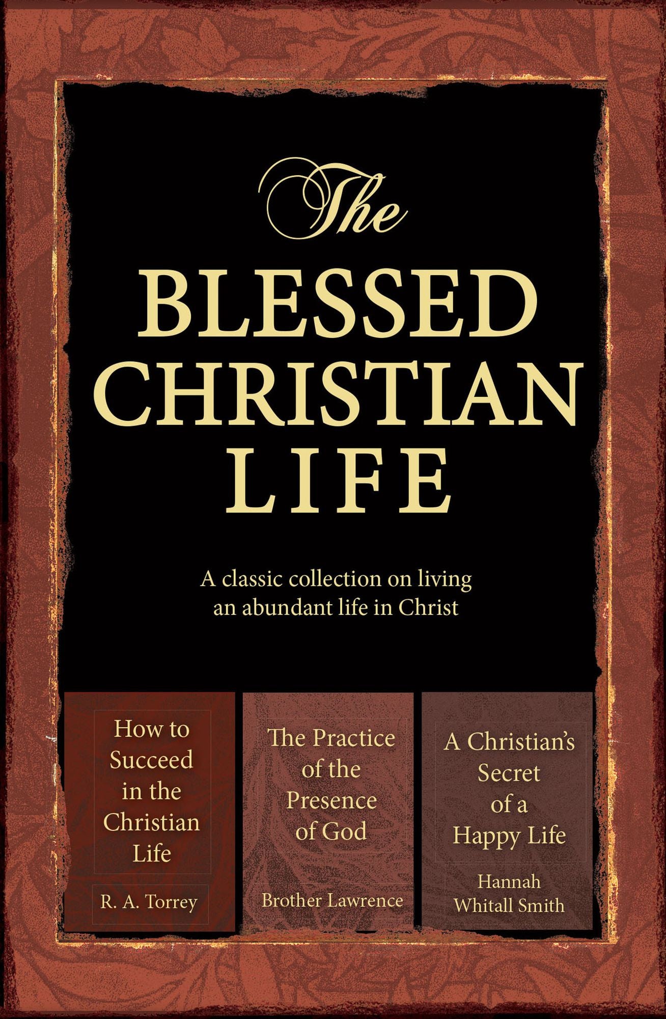 The Blessed Christian Life (eBook): A classic collection on living an abundant life in Christ
