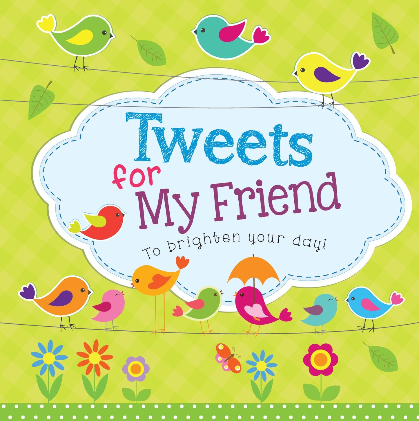 Tweets for My Friend (eBook): To brighten your day!