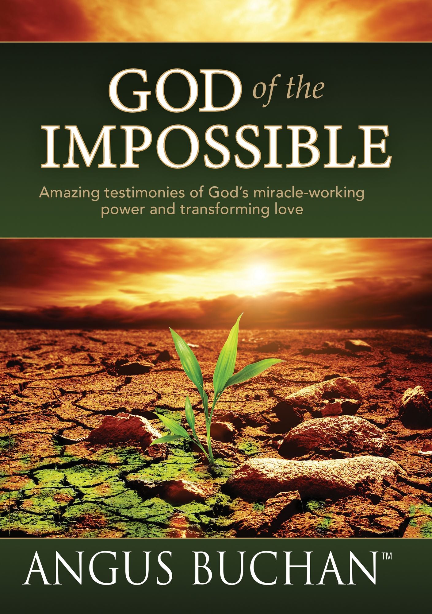 God of the Impossible (eBook): Amazing testimonies of God's miracle-working power and transforming love