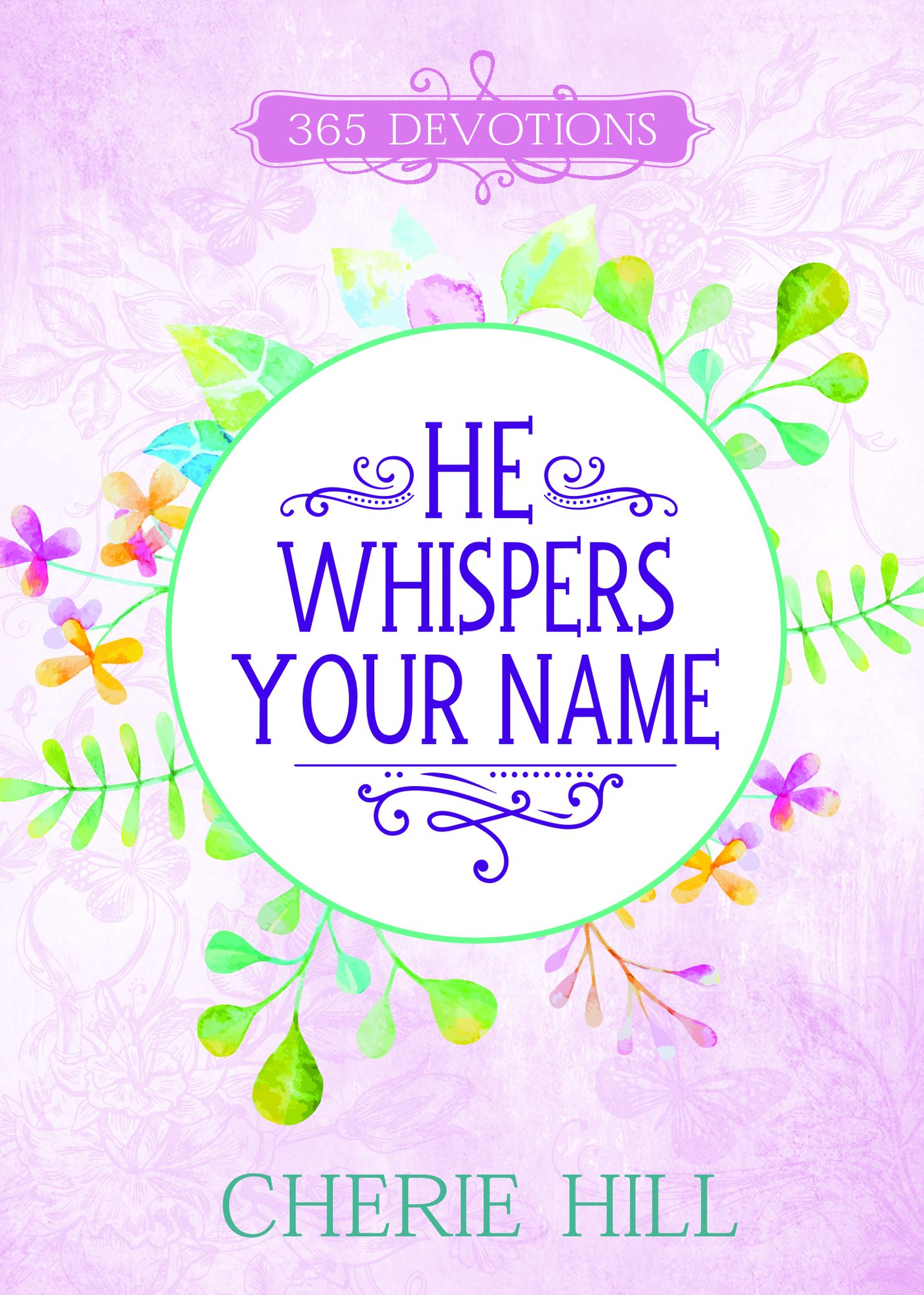 He Whispers Your Name (PagePerfect NOOK Book): 365 Devotions