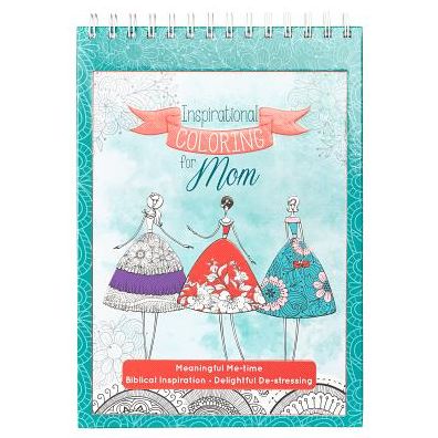 Inspirational Coloring for Mom: Meaningful Me-time, Biblical Inspiration, Delightful De-stressing