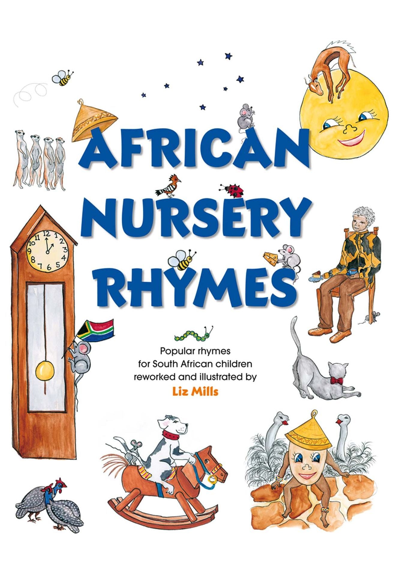 African Nursery Rhymes: Popular rhymes for South African children reworked and and adapted for South African children.