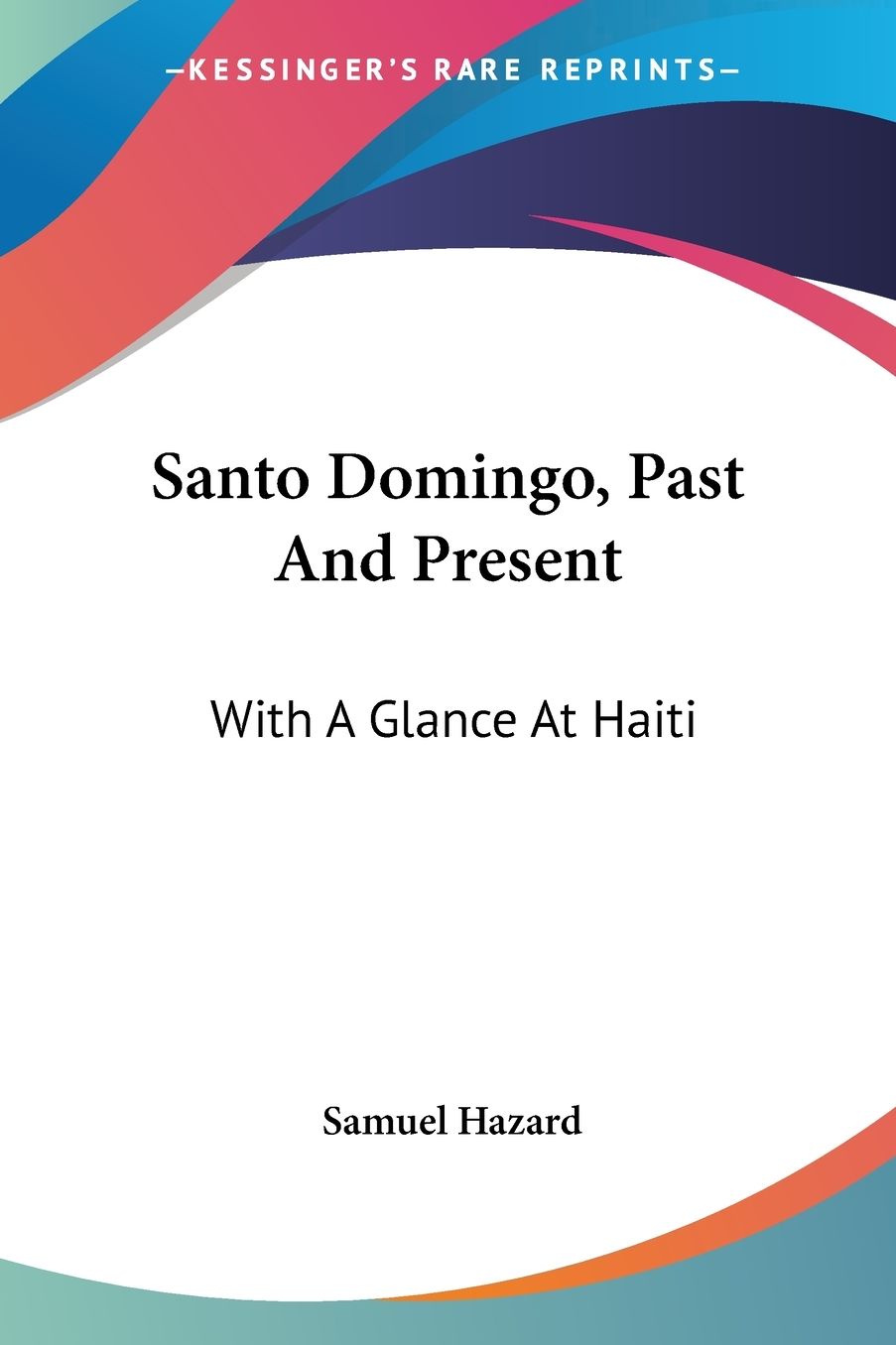 Santo Domingo, past and Present: With a Glance at Haiti