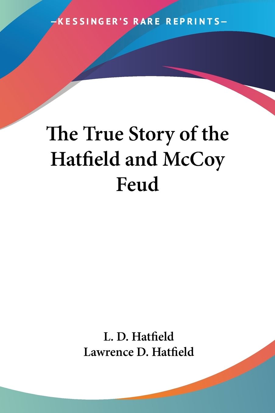 The True Story of the Hatfield and Mccoy Feud