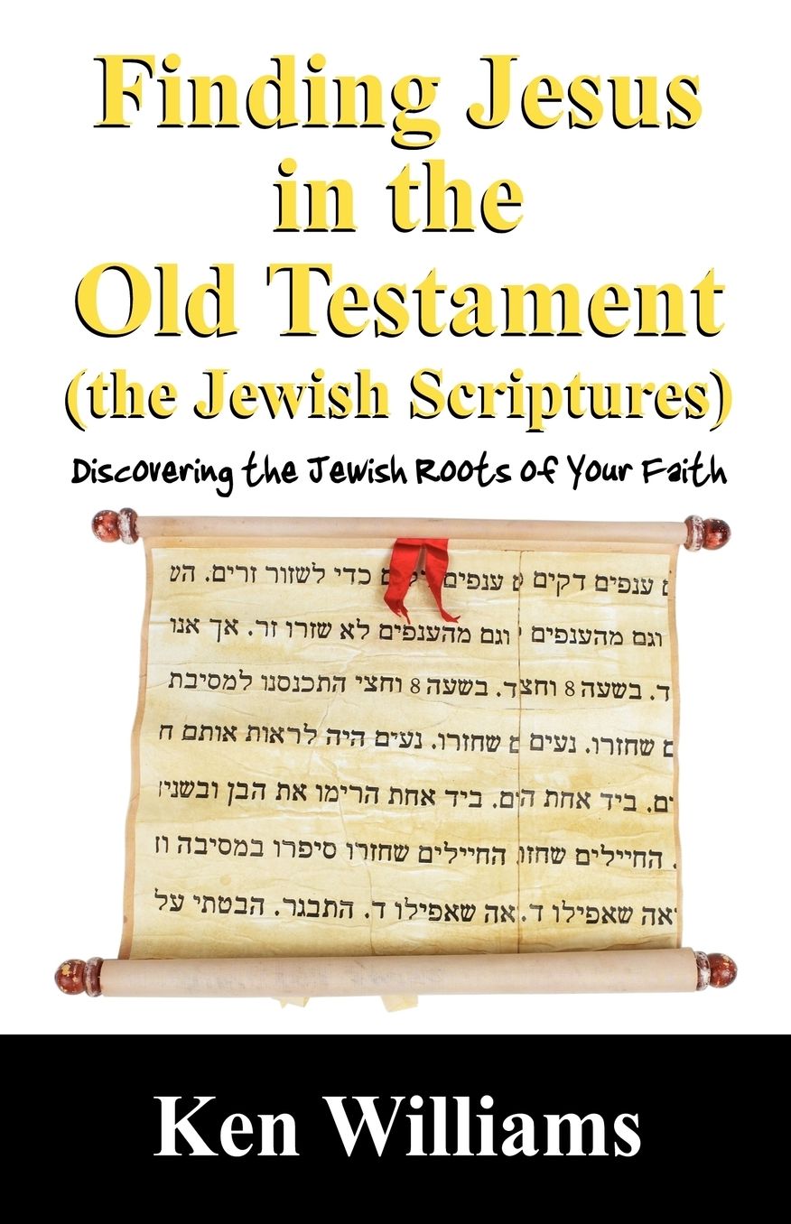 Finding Jesus In The Old Testament (The Jewish Scriptures)