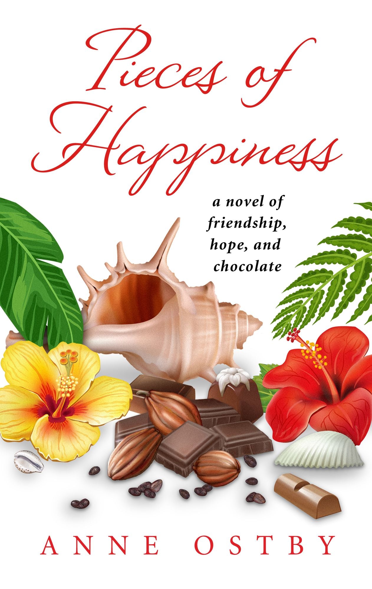 Pieces of Happiness: A Novel of Friendship, Hope and Chocolate