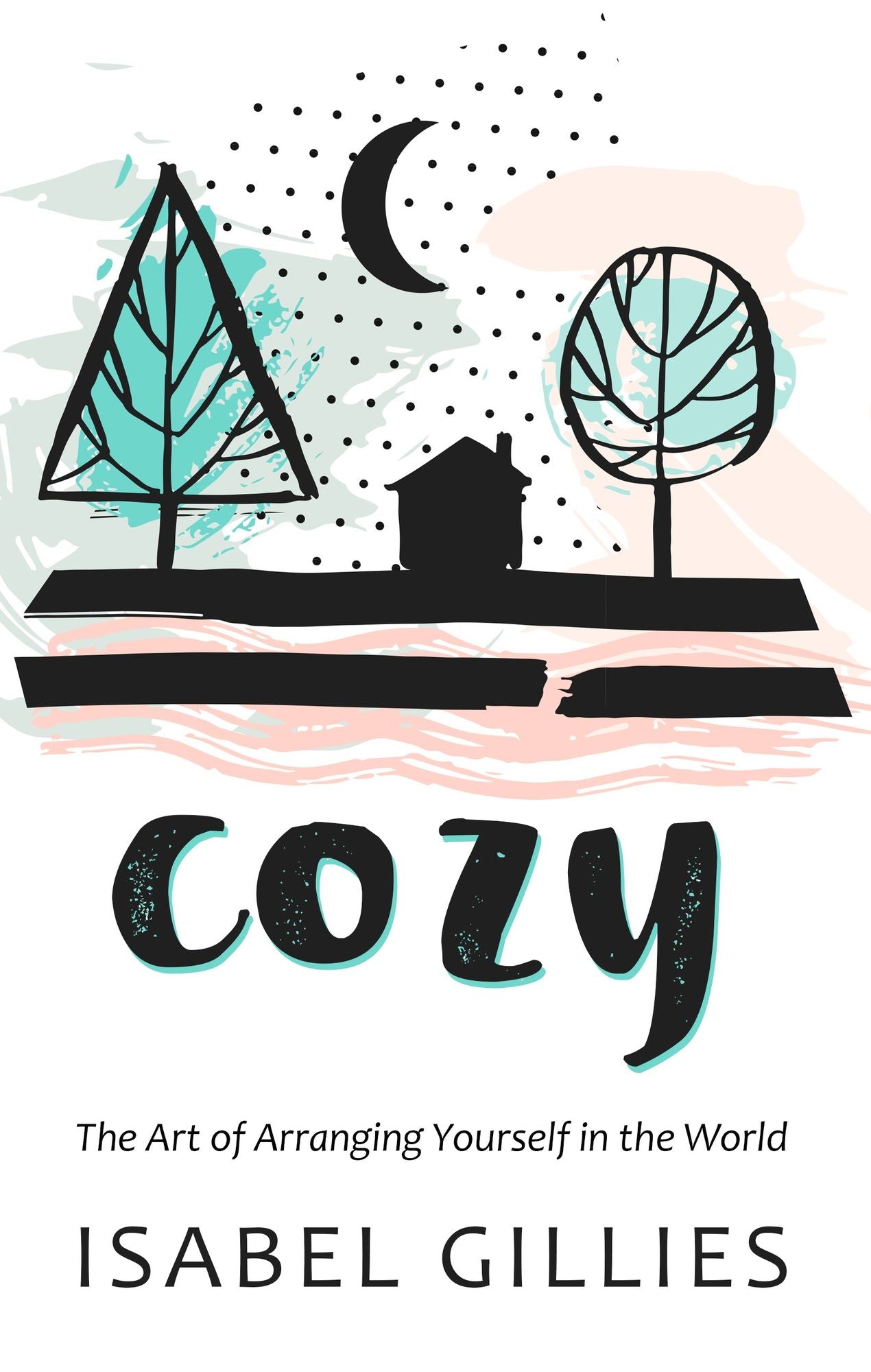 Cozy: The Art of Arranging Yourself in the World