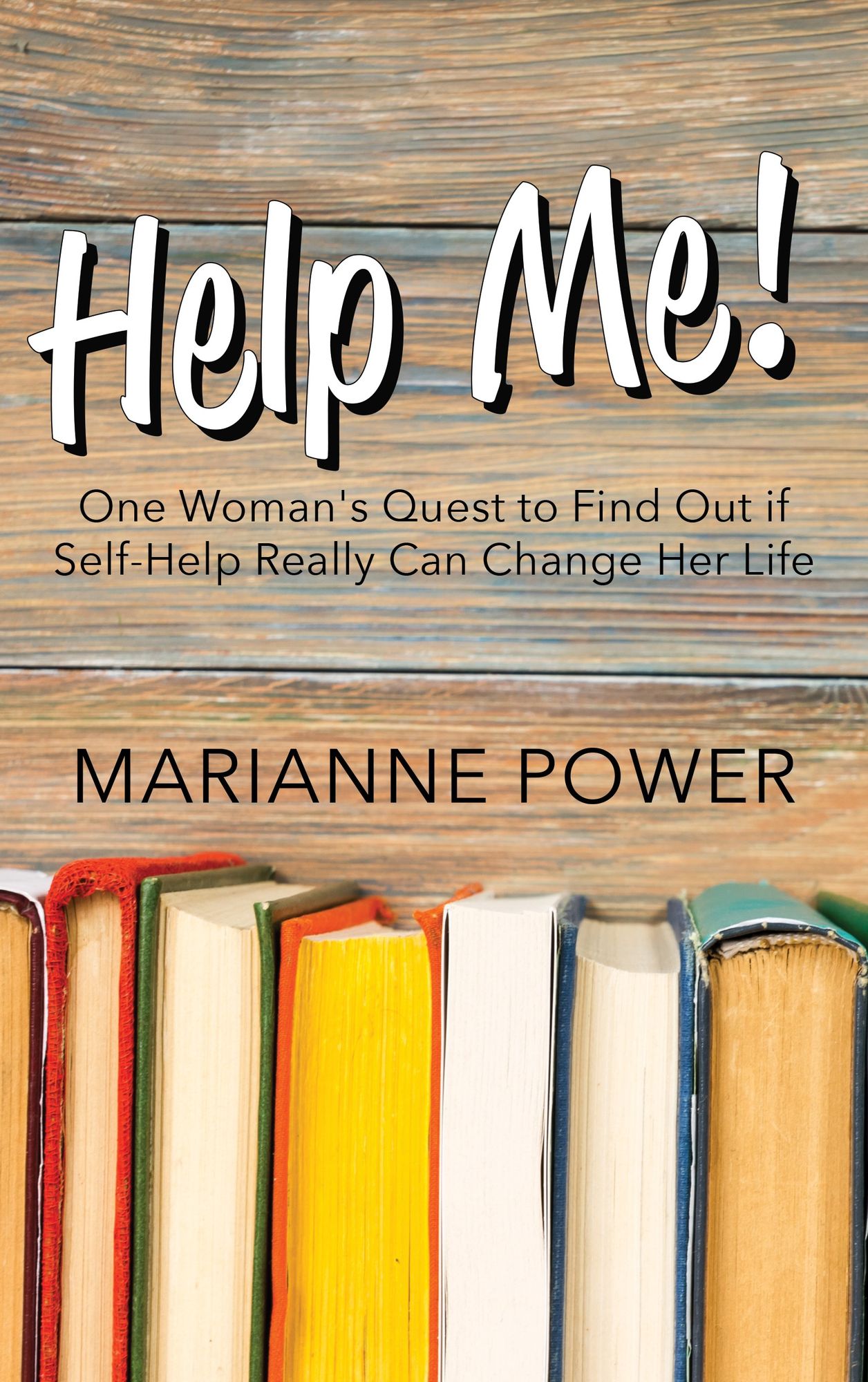 Help Me!: One Woman's Quest to Find Out If Self-Help Really Can Change Your Life