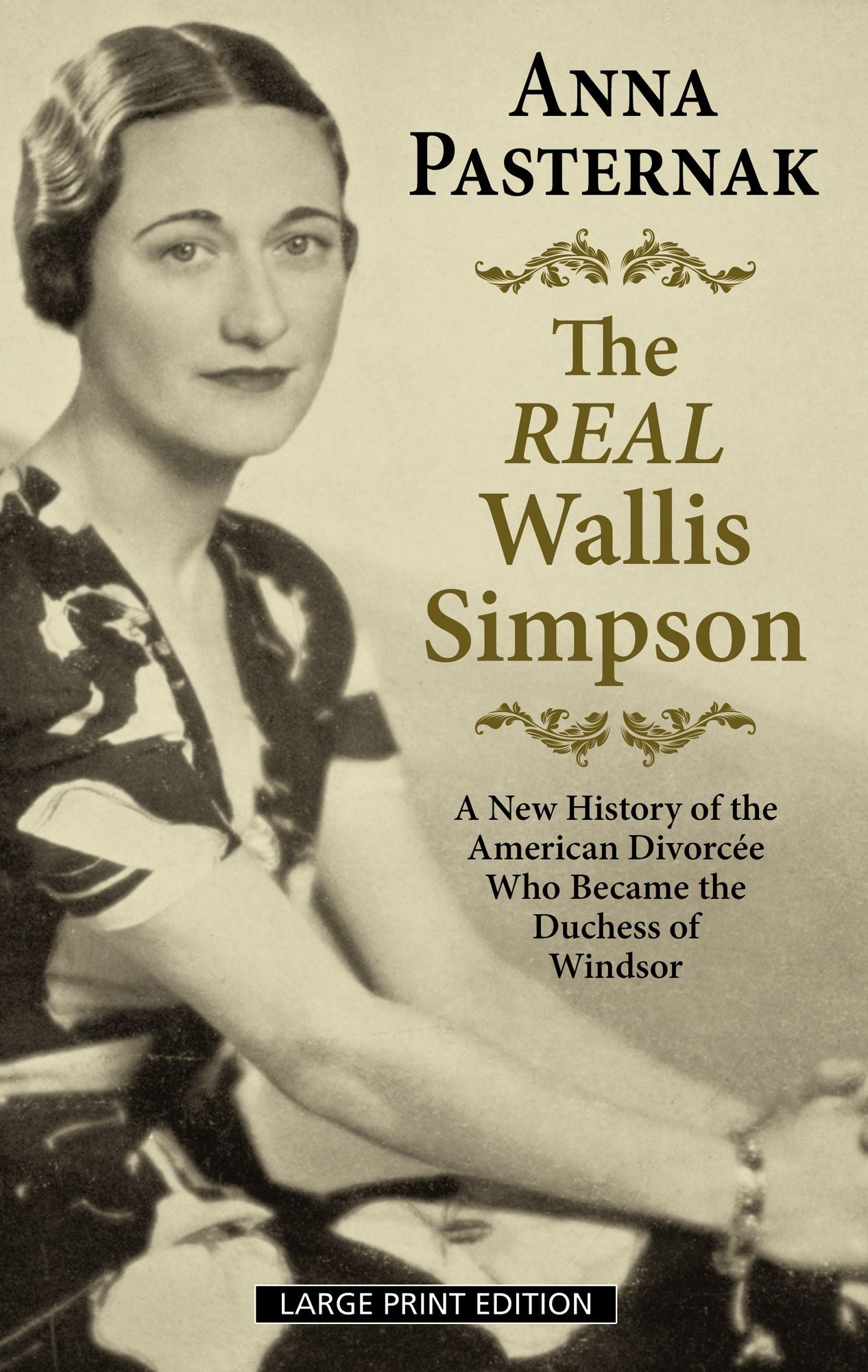 The Real Wallis Simpson: A New History of the American Divorcï¿½e Who Became the Duchess of Windsor