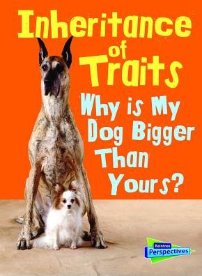 Inheritance of Traits : Why Is My Dog Bigger Than Your Dog?