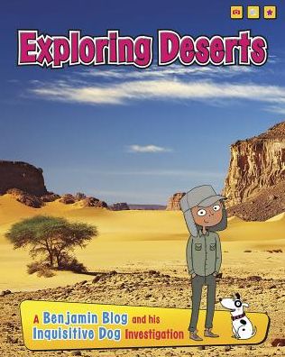 Exploring Deserts : A Benjamin Blog and His Inquisitive Dog Investigation