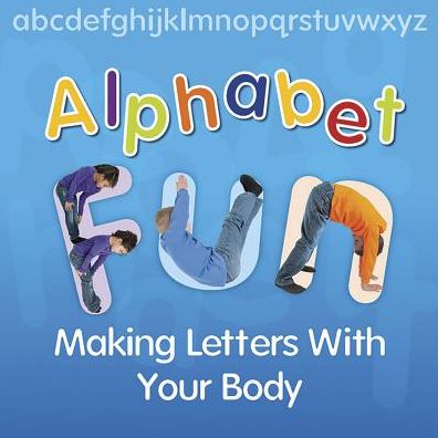 Alphabet Fun : Making Letters With Your Body