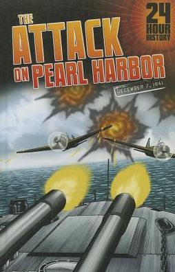 The Attack on Pearl Harbor : December 7, 1941
