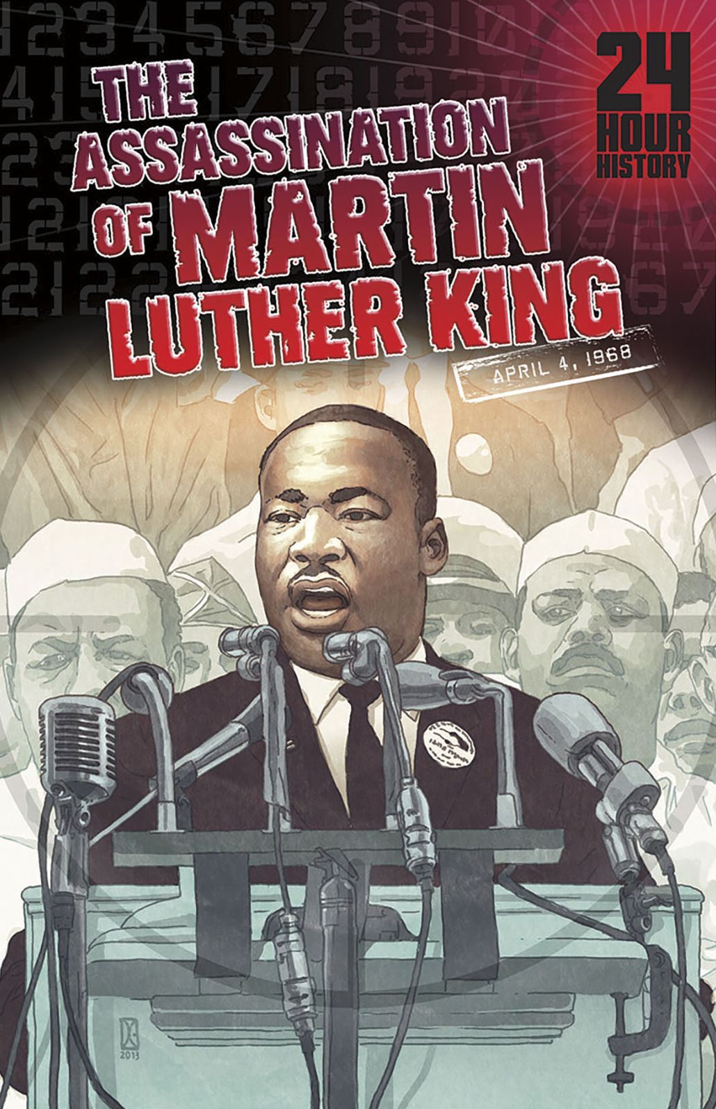 The Assassination of Martin Luther King, Jr : April 4, 1968
