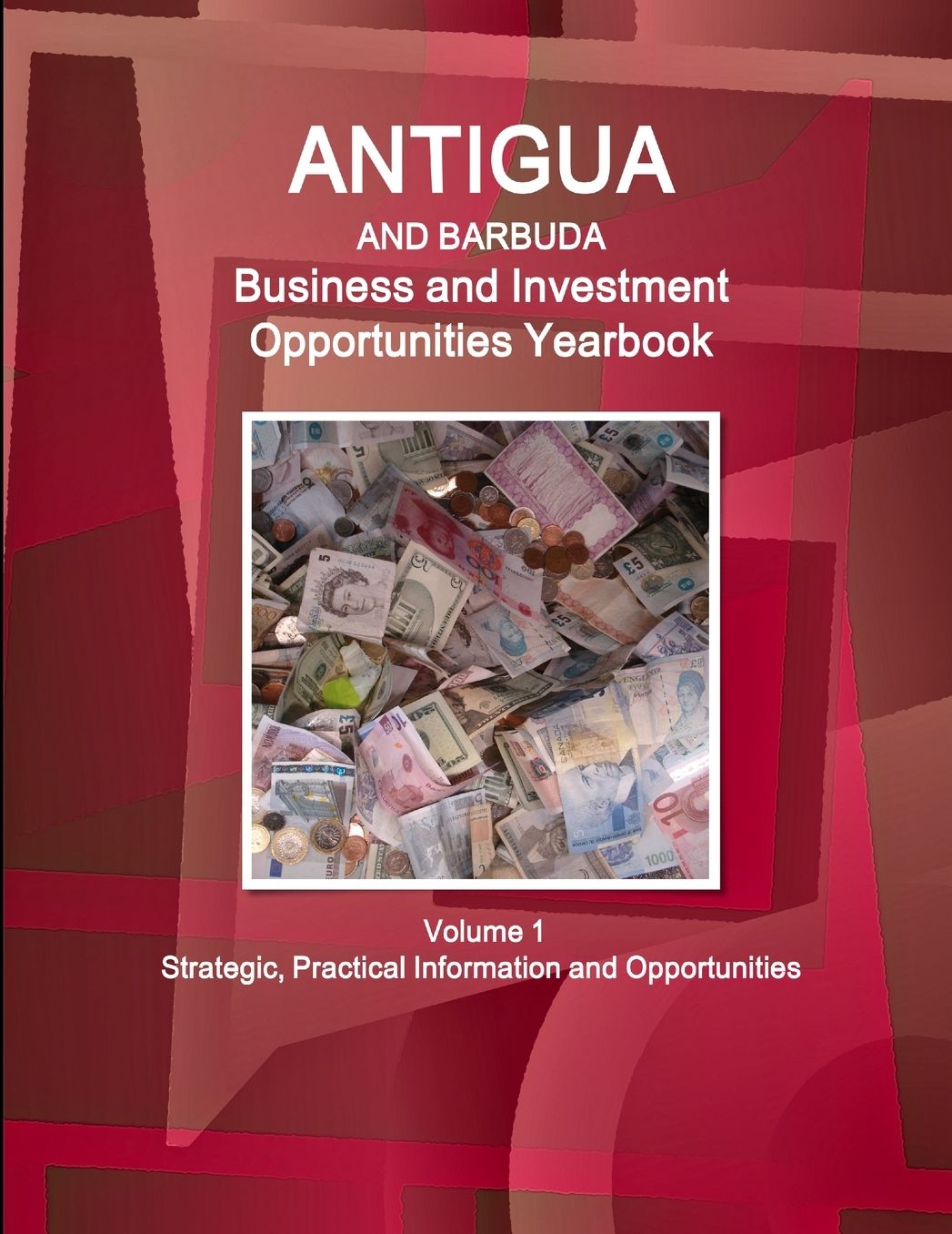 Antigua and Barbuda Business and Investment Opportunities Yearbook