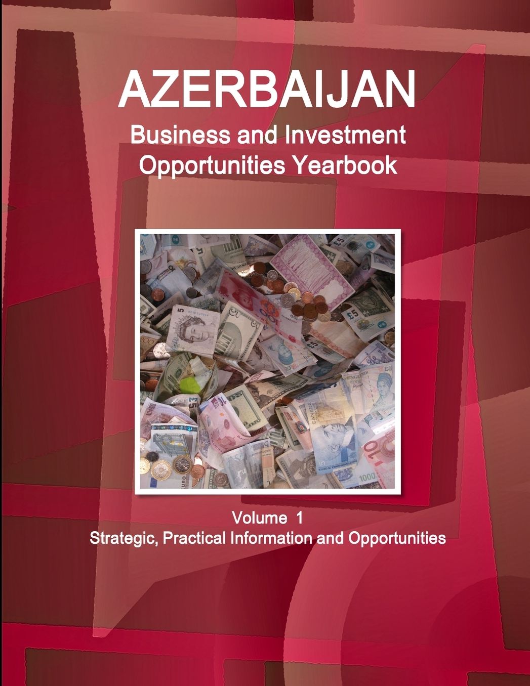 Azerbaijan Business and Investment Opportunities Yearbook