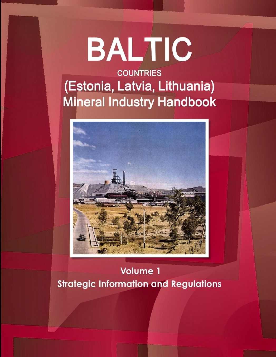 Baltic Countries (Estonia Latvia Lithuania) Mineral Industry Handbook