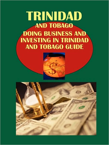 Doing Business And Investing In Trinidad And Tobago Guide