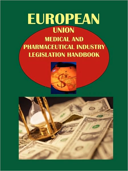 Eu Medical And Pharmaceutical Industry Legislation Handbook. Vol. 4 Legislation On Medical Devices...