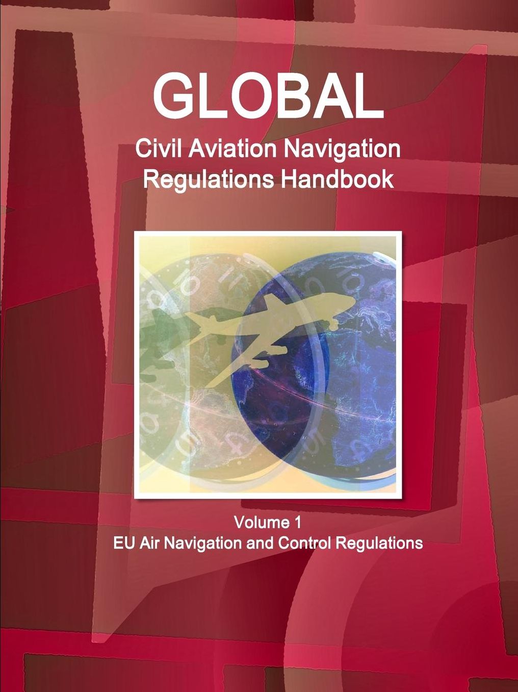 Global Civil Air Navigation Regulations and Opportunities Handbook