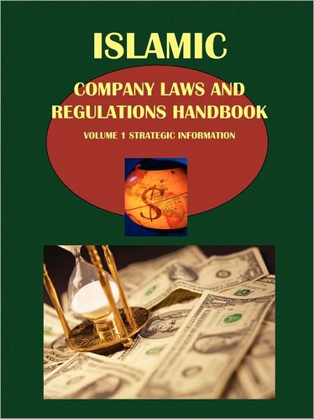 Islamic Company Laws And Regulations Handbook Volume 1 Strategic And Legal Information