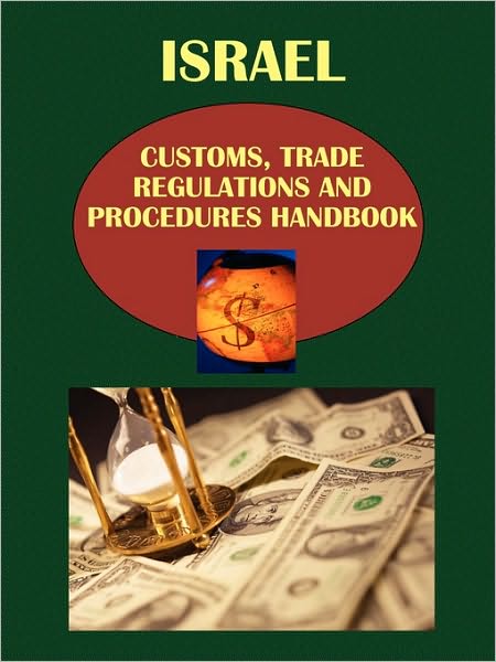 Israel Customs, Trade Regulations And Procedures Handbook