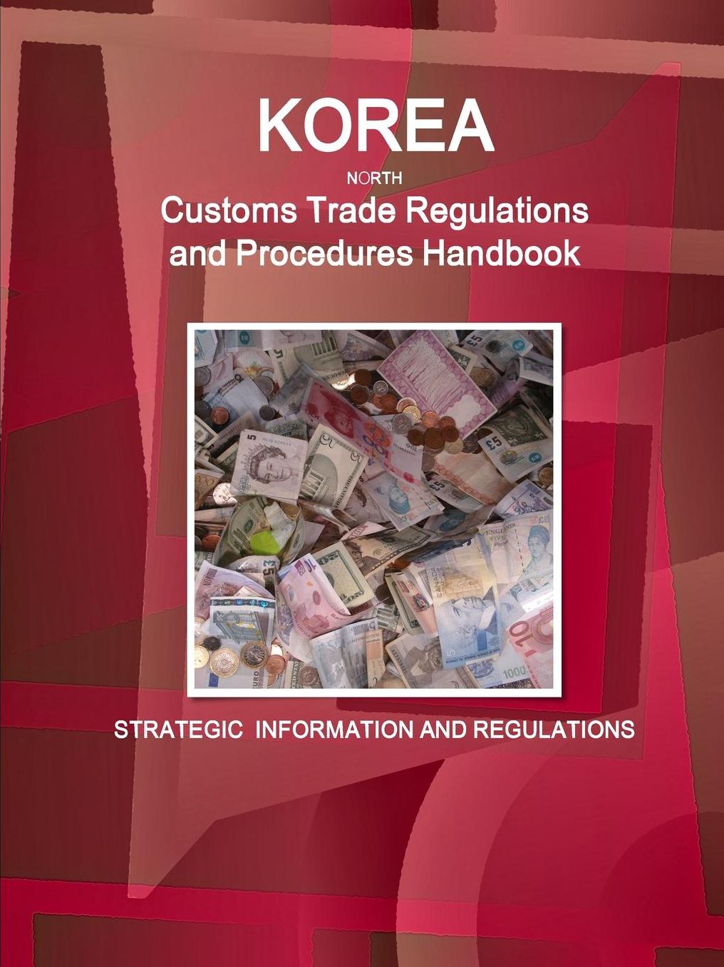 Korea North Customs, Trade Regulations and Procedures Handbook
