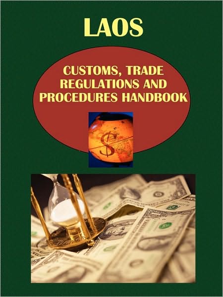 Laos Customs, Trade Regulations And Procedures Handbook