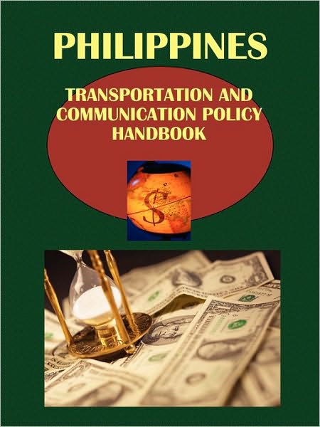 Philippines Transportation And Communication Policy Handbook Volume 1 Policy, Strategy, Regulations
