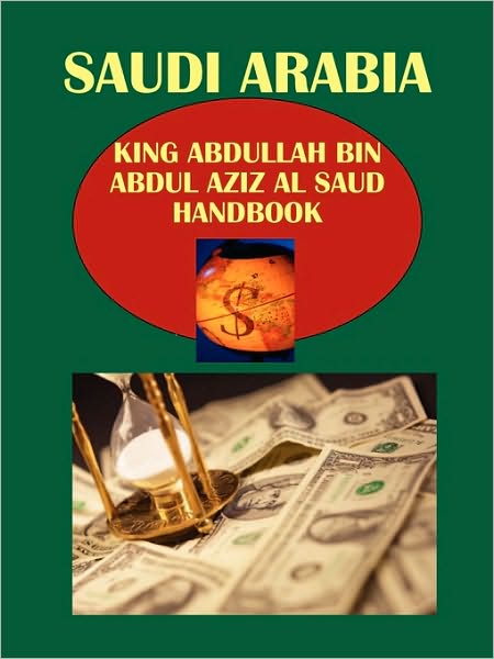 Saudi Arabia King Abdullah Bin Abdul Aziz Al Saud Handbook