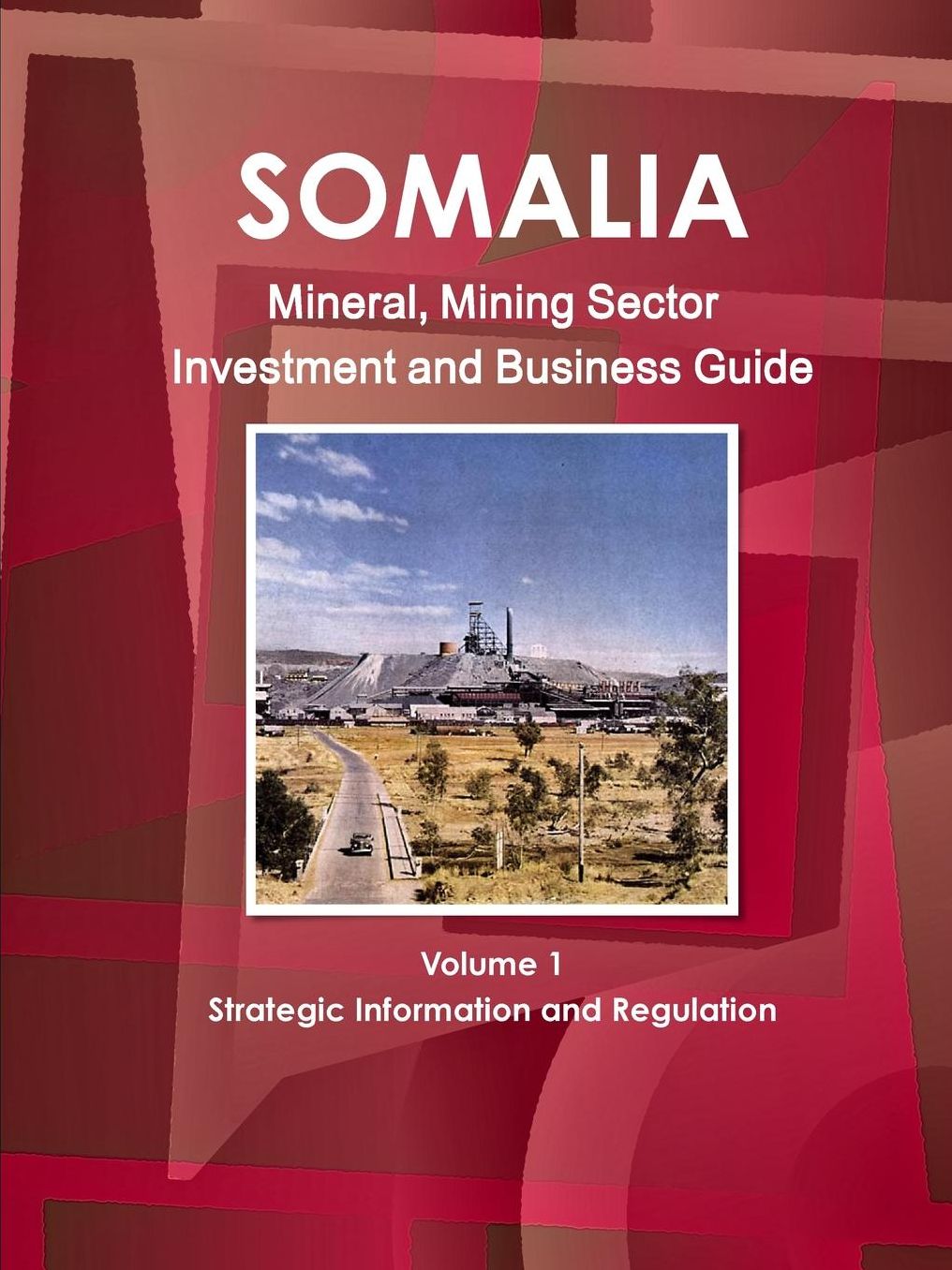 Somalia Mineral and Mining Sector Investment and Business Guide