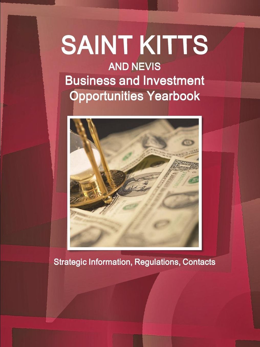 St. Kitts and Nevis Business and Investment Opportunities Yearbook