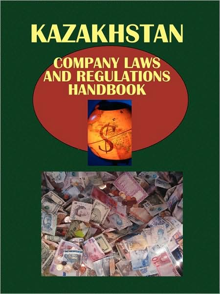 Kazakhstan Company Laws And Regulationshandbook