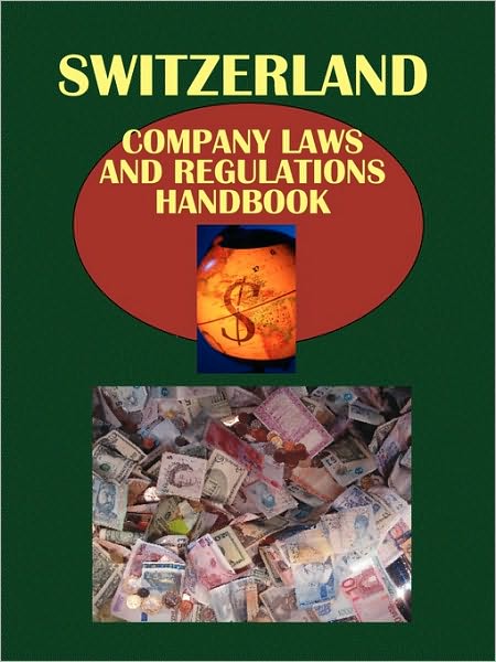 Switzerland Company Law And Regulations Handbook