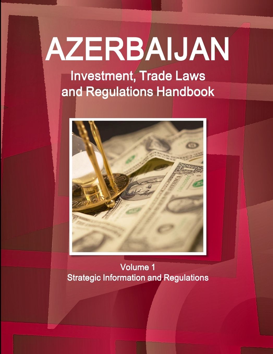 Azerbaijan Investment and Trade Laws and Regulations Handbook