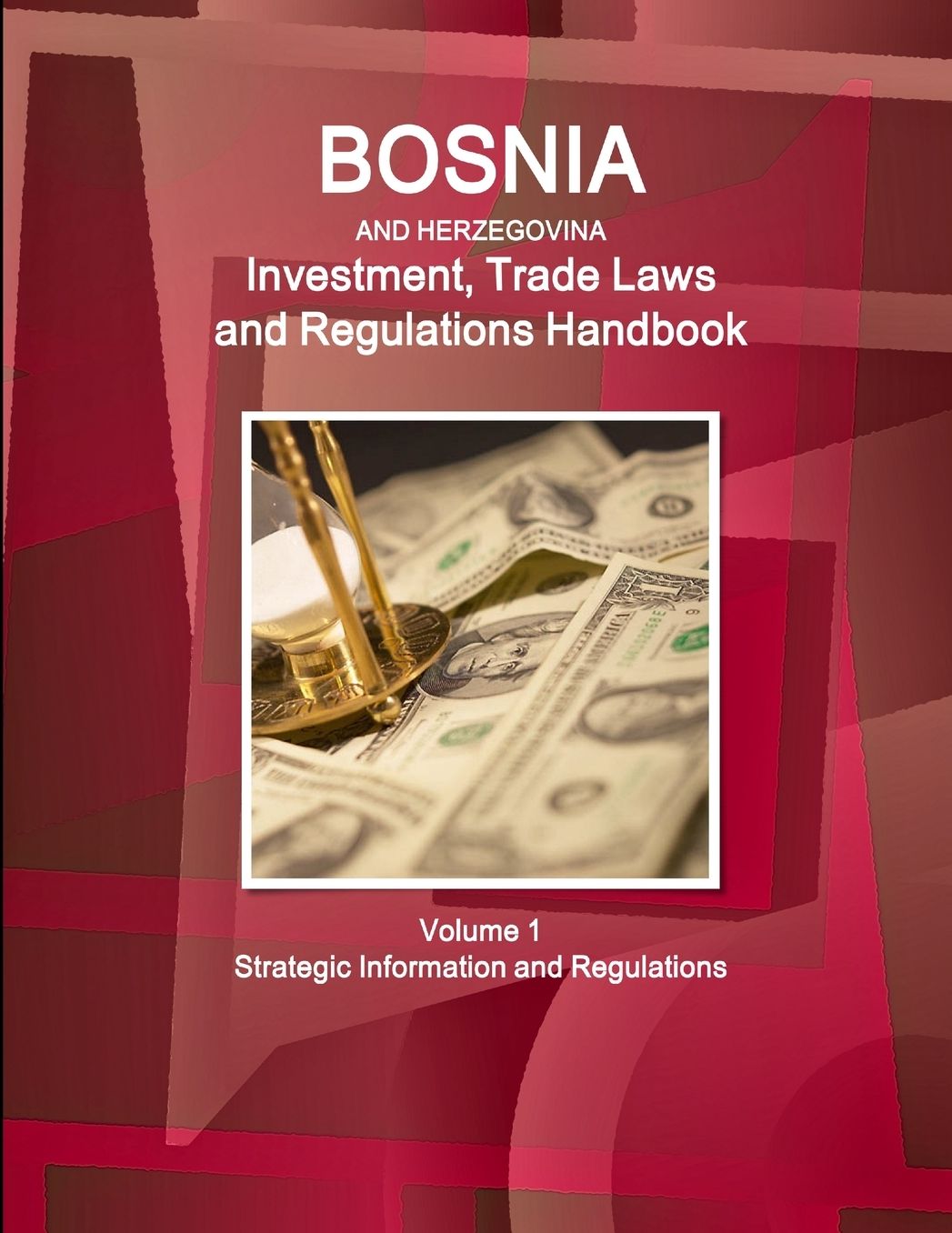 Bosnia and Herzegovina Investment and Trade Laws and Regulations Handbook