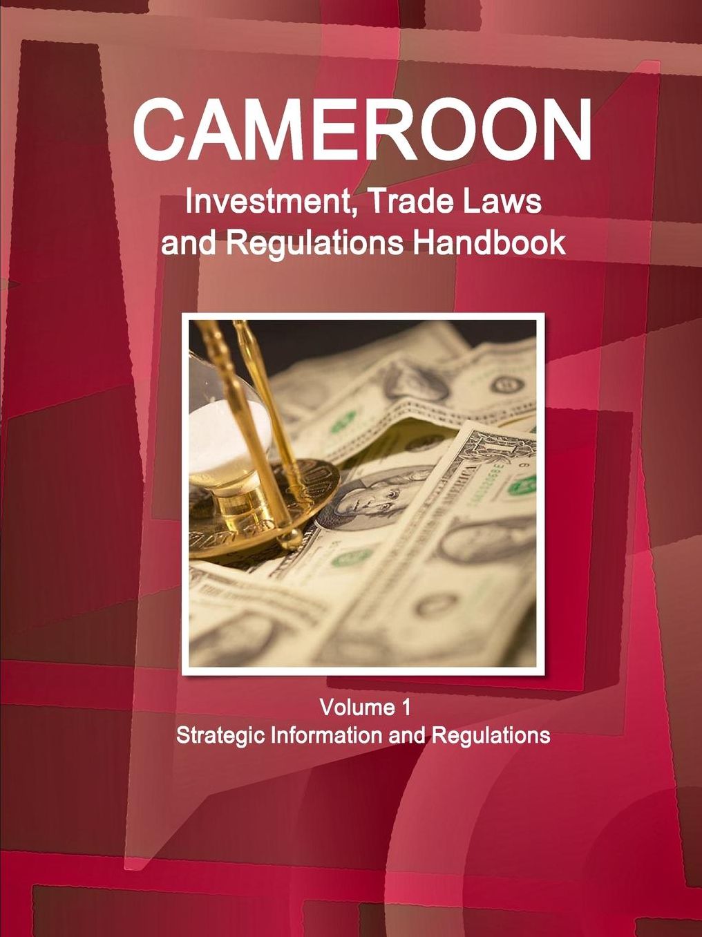 Cameroon Investment and Trade Laws and Regulations Handbook