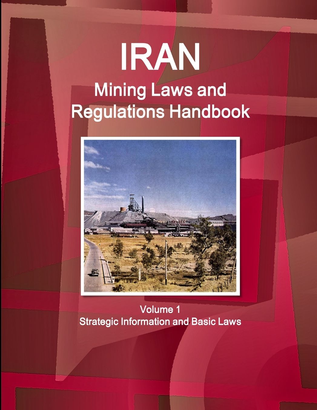Iran Mining Laws and Regulations Handbook