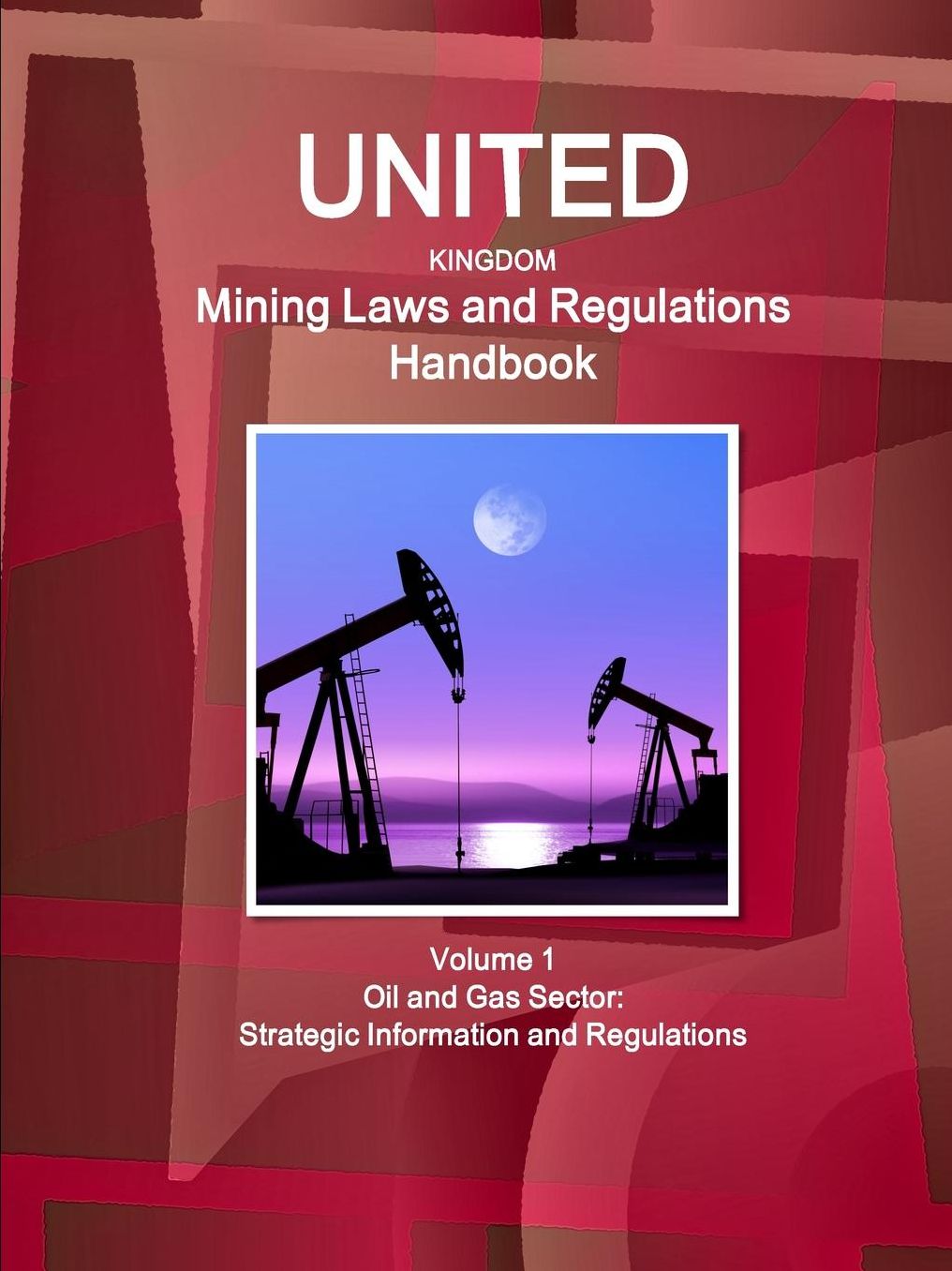 United Kingdom Mining Laws and Regulations Handbook