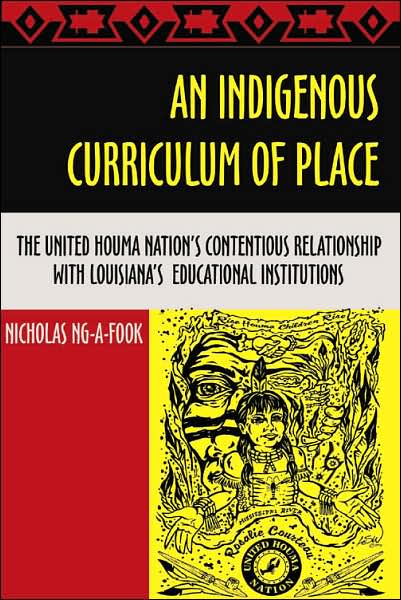 An Indigenous Curriculum of Place: The United Houma Nation's Contentious Relationship with Louisiana's Educational Institutions