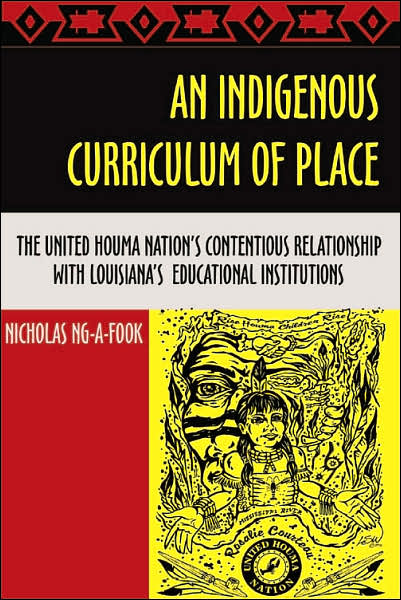 An Indigenous Curriculum of Place: The United Houma Nation's Contentious Relationship with Louisiana's Educational Institutions
