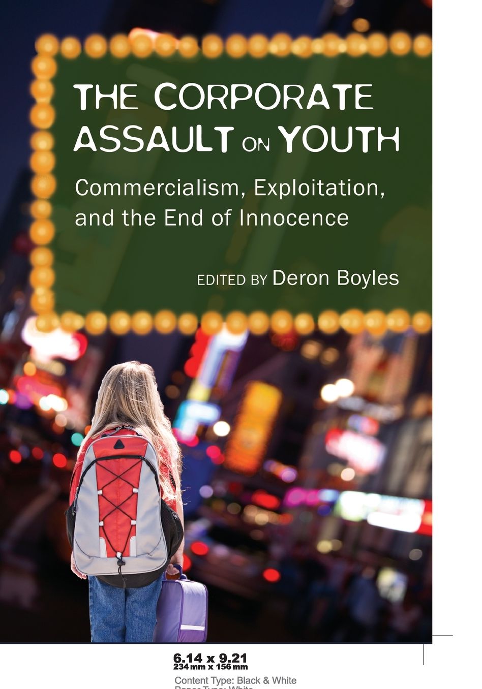 The Corporate Assault on Youth: Commercialism, Exploitation, and the End of Innocence