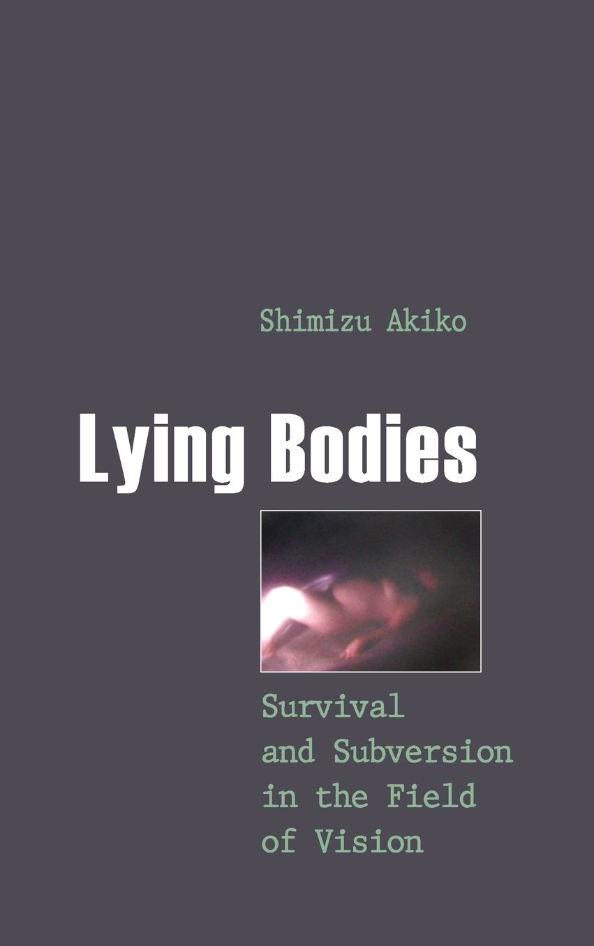 Lying Bodies: Survival and Subversion in the Field of Vision