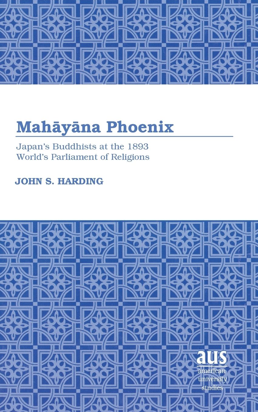 Mah?y?na Phoenix: Japan's Buddhists at the 1893 World's Parliament of Religions