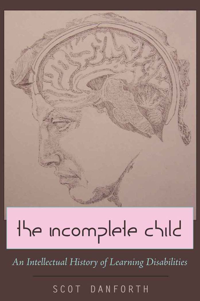 Incomplete Child: An Intellectual History of Learning Disabilities
