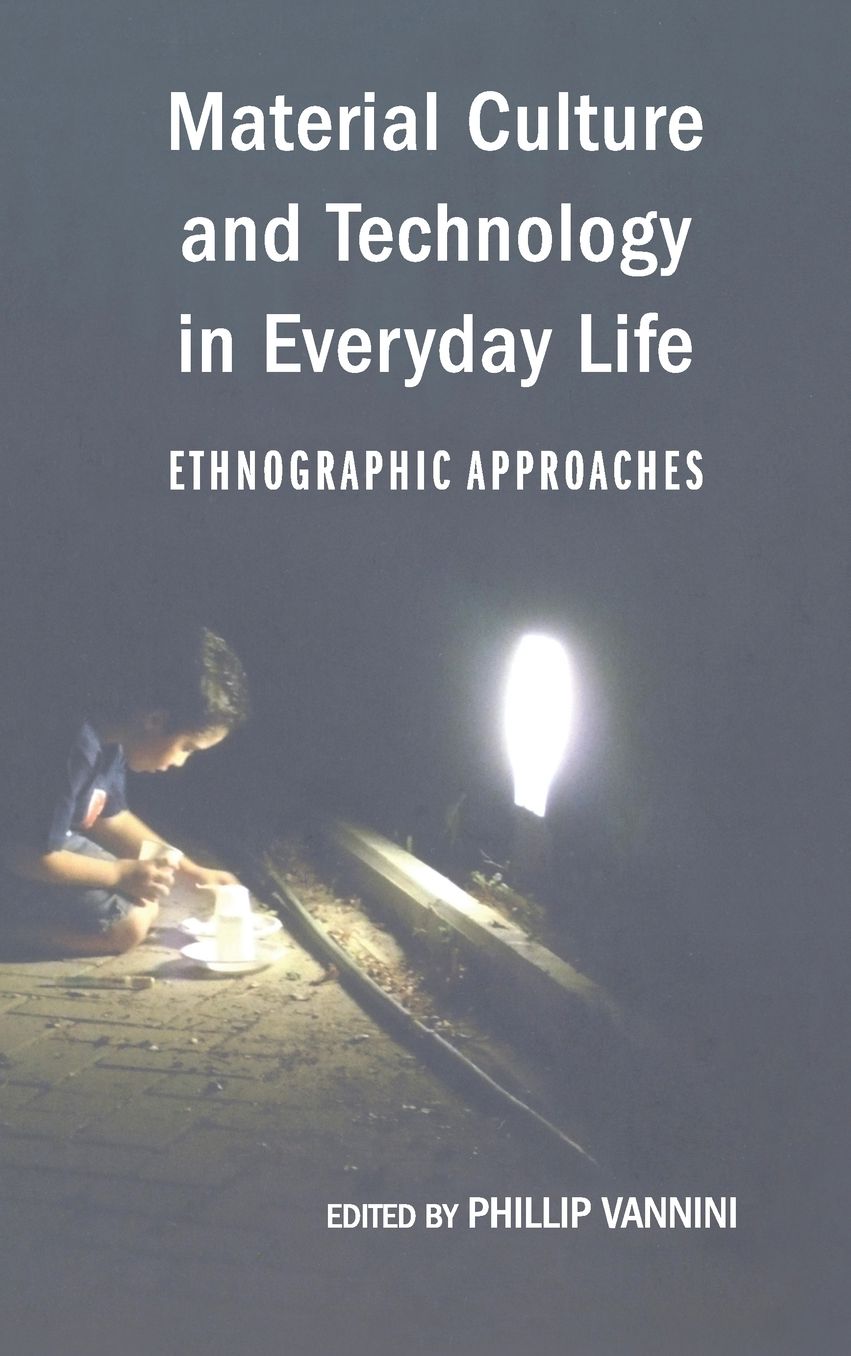 Material Culture and Technology in Everyday Life: Ethnographic Approaches