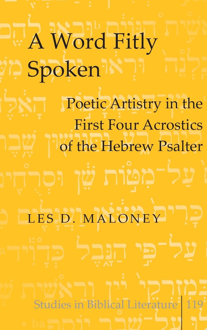 A Word Fitly Spoken: Poetic Artistry in the First Four Acrostics of the Hebrew Psalter