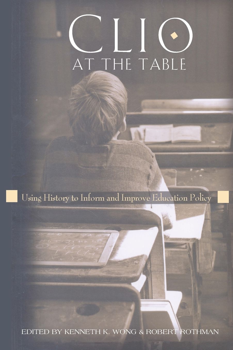 Clio at the Table: Using History to Inform and Improve Education Policy